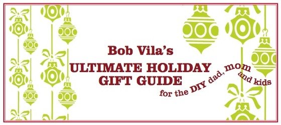 Bob Vila's Ultimate Holiday Gift Guide