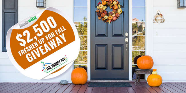 Bob Vila's $2,500 Freshen Up for Fall Giveaway with The Money Pit Podcast