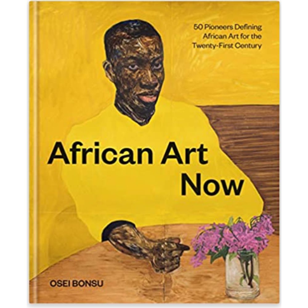 Best Coffee Table Books: African Art Now 50 Pioneers Defining African Art for the Twenty-First Century