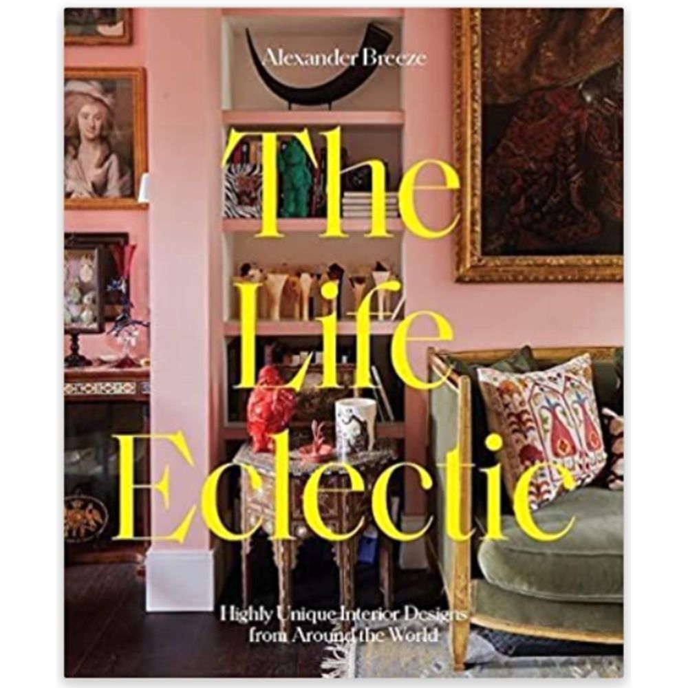 Best Coffee Table Books: The Life Eclectic Highly Unique Interior Designs from Around the World